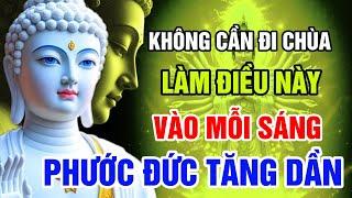 Nghe Lời Phật Dạy: Tu Tại Gia Chỉ Cần Làm 1 Việc Nhỏ Mỗi Sáng, Phước Báu Vô Lượng