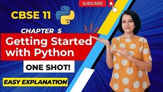 Chapter 5 Getting Started with Python - ONE SHOT | Class 11 Computer Science | IN ENGLISH