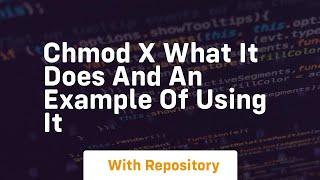 Chmod x what it does and an example of using it