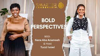 Bold Perspectives with Nana Aba: SMARTER Leadership Podcast Ep3