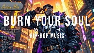 Golden Hits Album Hip-Hop, Burn Your Soul with the beat & Motivation