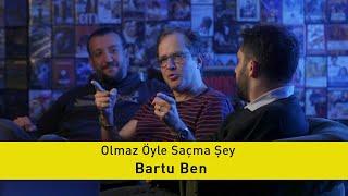 Bartu Ben - Olmaz Öyle Saçma Şey (S3/Bölüm#5)