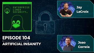 Enterprise Linux Security Episode 104 - Artificial Insanity