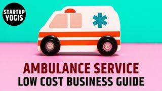 How to Start Ambulance/एम्बुलेंस Service in India | कम खर्च में सफल Business Guide in Hindi