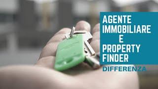 AGENTE IMMOBILIARE E PROPERTY FINDER | Che differenza c'è?