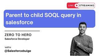 Parent to child SOQL query in salesforce | soql query | salesforce development