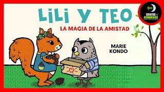 Lili y Teo La Magia de la Amistad | Marie Kondo | Cuentos Para Dormir Asombrosos Infantiles