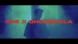 9:45 X DHUNDHALA| (PRIYANK MASHUP) |PRABH| YASHRAJ | TALWINDER| DROPPED OUT|