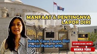 Yuuk Lapor Diri. Inilah Manfaat & Pentingnya Lapor Diri serta cara Lapor Diri di portal Peduli WNI.