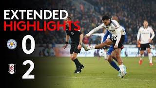 EXTENDED HIGHLIGHTS | Leicester 0-2 Fulham | Back To Winning Ways