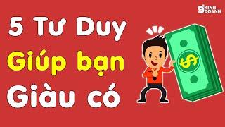 5 Tư Duy giúp bạn Giàu Có và Thịnh Vượng | 9 phút kinh doanh