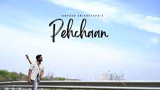 Pehchaan (Original) by Aayush Srivastava | Official Music Video