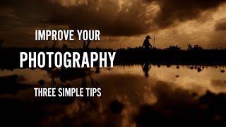 Three Quick Tips to Improve Your Photography