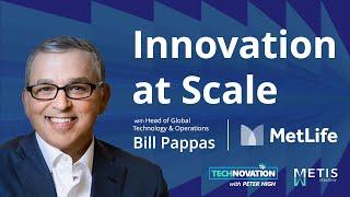 MetLife’s Tech Evolution: AI, Cyber & Innovation at Scale with Bill Pappas | Technovation 954