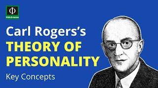 Carl Rogers’s Theory of Personality: Key Concepts