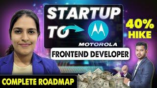 Startup To TOP Product Company "Motorola"  | 40% Hike in 12 weeks  Frontend Developer Roadmap