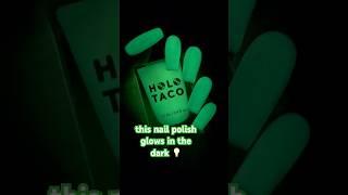 The best glow in the dark nail polish Glow In The Dark Taco