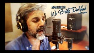 Wo Beetay Din Yaad Hain - Cover | Adnan Qureshi | Ajit Singh | Purana Mandir