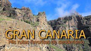 GRAN CANARIA. Mis rutas de SENDERISMO favoritas (comentada)(julio 2023)