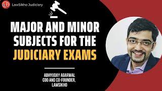 What are the major and minor subjects for the judiciary exams | LawSikho Judiciary Prep