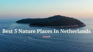 5 Natural Wonders of Netherlands That Will Take Your Breath Away Stunning Videos Part 2