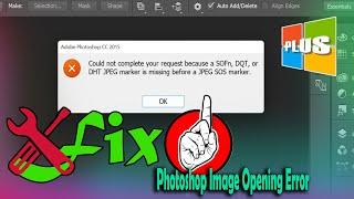 🟢Fix🟢 Image Opening Error "Could not complete your request because... JPEG SOS marker" in Photoshop