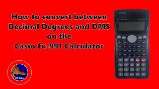 How to convert between Decimal Degrees and Degrees Minutes Seconds on the Casio fx-991 calculator