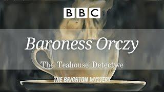 Baroness Orczy - The Teahouse Detective  The Brighton Mystery  RadioBox-BBC