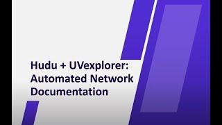 Hudu + UVexplorer: Automated Network Documentation