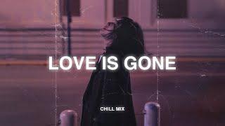 Love Is Gone (slowed + reverb)  Depressing Songs 2024 That Will Make You Cry ~ Slowed sad songs #5