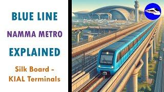 Blue Line Namma Metro | Bangalore Airport Metro | EXPLAINED | Metro Rails and Trains