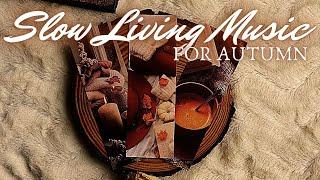 Autumn Slow Living Music  | Cozy Fall Instrumental Playlist | Peaceful & Relaxing Solo Guitar