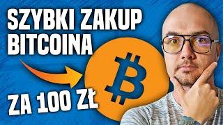 Jak kupić Bitcoina za 100 zł w 5 minut (PORADNIK)