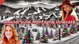 OMICIDI SULLE MONTAGNE INNEVATE -Risolto-