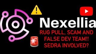 NEXELLIA- RUG PULL, SCAM AND FALSE DEV TEAM!! SEDRA INVOLVED?