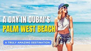 I Visited One of Dubai's Most Beautiful Destinations: Palm West Beach