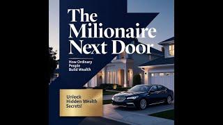 The Millionaire Next Door: 7 Surprising Habits of Wealthy People You Can Copy!