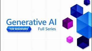 Full Series [Part 1-18] | Generative AI for Beginners