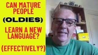 Can Mature People (Oldies!!) Learn Languages Effectively?