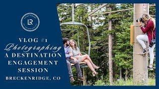 Vlog 1: Flying in and Photographing a Destination Engagement Session Trip -  Breckenridge Colorado