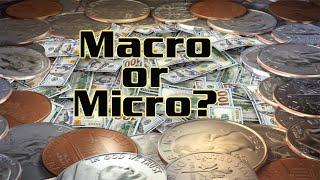 Are you Macro or Micro?