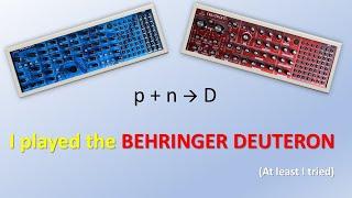 I played the Behringer Deuteron - and you can also do it! (And probably better than me.)