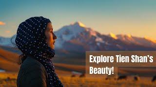 Kyrgyzstan  Explore Tien Shan’s Beauty!