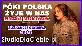 Póki Polska żyje w nas - piosenka patriotyczna (cover by Aleksandra Szczupał) #1270