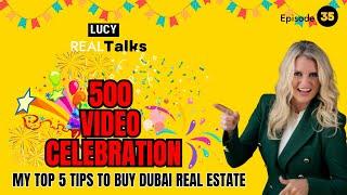 My TOP 5 Tips buying in Dubai real estate -Video 500!