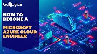 How to Become a Microsoft Azure Cloud Engineer | GoLogica