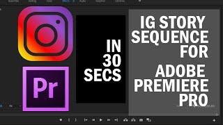 HOW TO CREATE IG STORY SEQUENCE SETTINGS USING ADOBE PREMIERE PRO