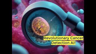 Revolutionizing Cancer Detection: AI's New Breakthrough | TechInsight Daily