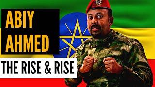 The Rise and Rise of Abiy Ahmed of Ethiopia