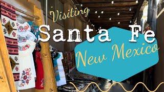 Visiting Enchanting Santa Fe, New Mexico